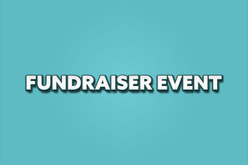 Fundraiser Event. A Illustration with white text isolated on light green background.