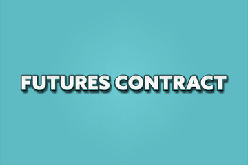 Futures Contract. A Illustration with white text isolated on light green background.