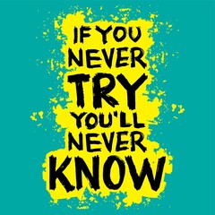 If you never try you will never know.  Inspirational quote. Handwritten. Vector illustration