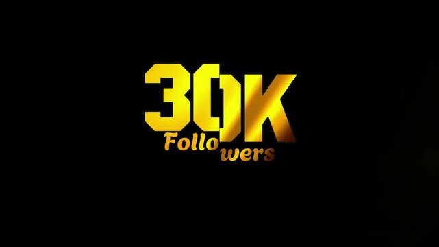 30k followers text animation in gold shiny on black background, 4k vidio.