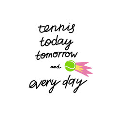 Tennis quote. Lettering and ball. Positive credo hand drawn phrase. Inscriptions motivational phrase. Hobby or professional sport game. Vector cartoon flat style isolated illustration