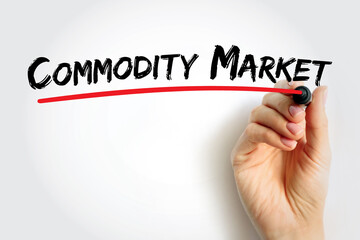 Commodity market is a market that trades in the primary economic sector rather than manufactured products, text concept background