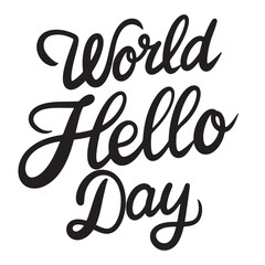 World Hello Day text lettering. Hand drawn vector art.