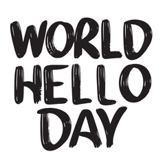 World Hello Day text lettering. Hand drawn vector art.