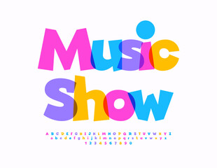 Vector artistic poster Music Show. Cartoon style Font. Colorful Children Alphabet Letters and Numbers set. 