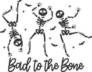 Bad to the Bone, Dancing Skeletons - Halloween