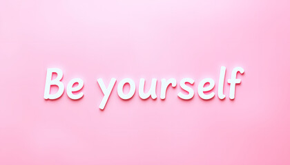 Be yourself text message on pink background isolated with white highlights, png