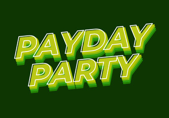Payday party. Text effect in 3D look with good colors