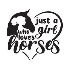 just a girl who loves horses background inspirational positive quotes, motivational, typography, lettering design	