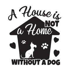a house not a home without a dog logo inspirational positive quotes, motivational, typography, lettering design	