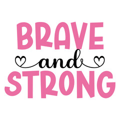  Brave and strong. Pink vector  illustration for breast Cancer awareness month. 