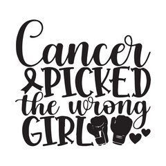 cancer picked the wrong girl background inspirational positive quotes, motivational, typography, lettering design	