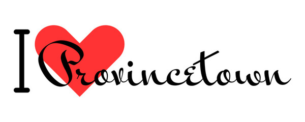 I love Provincetown, city of United States. Hand drawn letters with red heart. Vector illustration lettering, modern design