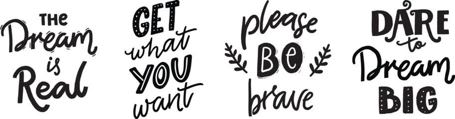 Inspirational quotes, motivational sayings for posters, apparel and print design. Dream big, be brave, the dream is real. Hand lettering typography