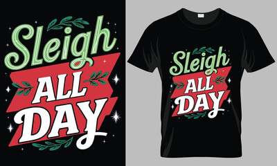 Sleigh all day - Christmas typography vector T-shirt design. motivational and inscription quotes.
perfect for print item and bags, posters, cards. isolated on black background
