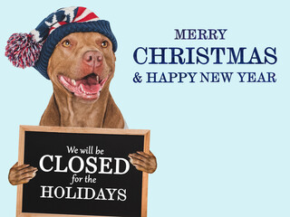 Signboard with the inscription We will be closed for the Holidays. Cute brown dog and text for the...