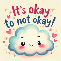 Obraz premium Kawaii Cloud It's Okay to Not Be Okay Mental Health Day Design