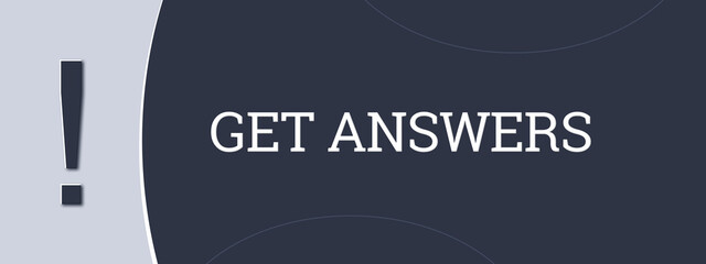 Get Answers. A blue banner illustration with white text.