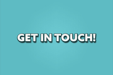 Get in touch. A Illustration with white text isolated on light green background.