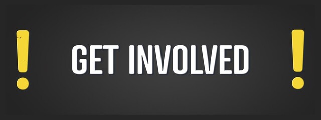 Get involved. A blackboard with white text. Illustration with grunge text style.