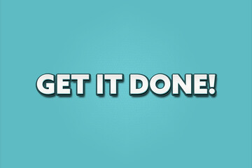Get it done. A Illustration with white text isolated on light green background.