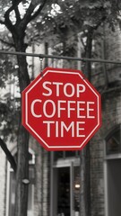 Stop sign with the words "coffee time" written on it