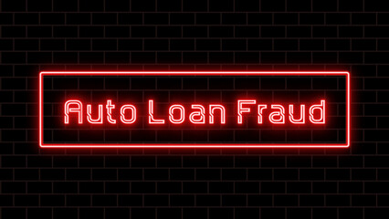 Auto Loan Fraud のネオン文字