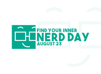 Find Your Inner Nerd Day. August 23.