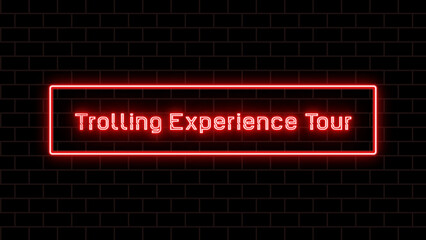 Trolling Experience Tour のネオン文字