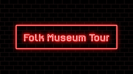 Folk Museum Tour のネオン文字