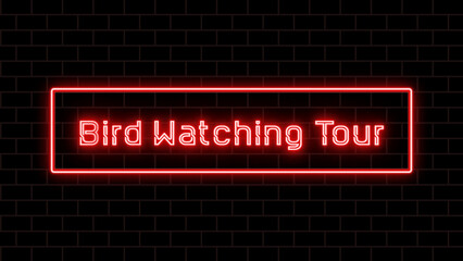 Bird Watching Tour のネオン文字