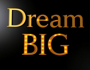 Stylish Illustration of 'Dream BIG' in Golden Letters with Bright Lights - Motivational Art for Inspiration and Positive Thinking