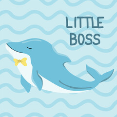 Childrens cute greeting card. Cartoon dolphin in doodle style. Little boss lettering.