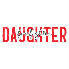 FIREFIGHTER DAUGHTER  Firefighter Tshirt Design