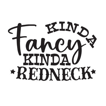 kinda fancy kinda redneck background inspirational positive quotes, motivational, typography, lettering design