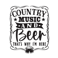 country music and beer that's why i'm here background inspirational positive quotes, motivational, typography, lettering design
