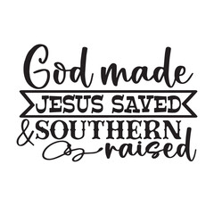 god made jesus saved and southern coz raised background inspirational positive quotes, motivational, typography, lettering design