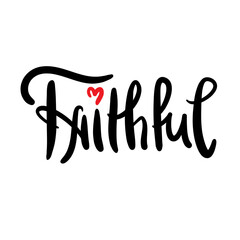 Faithful - inspire motivational religious quote. Hand drawn beautiful lettering. Print for social media content, inspirational poster, t-shirt, bag, cups, card, sticker, badge. Elegance writing