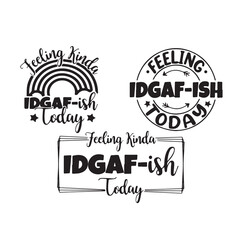 idgaf-ish background inspirational positive quotes, motivational, typography, lettering design