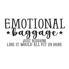 emotional baggage background inspirational positive quotes, motivational, typography, lettering design