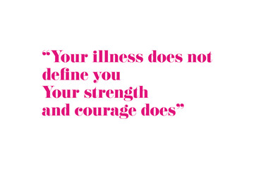 Illness, strength, courage- motivational mental health quote in typography