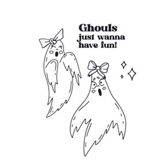 Card or poster with cute black and white. Halloween ghost girls wearing bows. Text Ghouls Just Wanna Have Fun