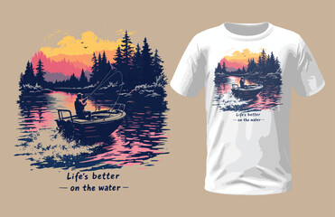 Life&rsquo;s better on the water, fishing, T-shirt design, 
