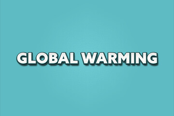 Global warming. A Illustration with white text isolated on light green background.
