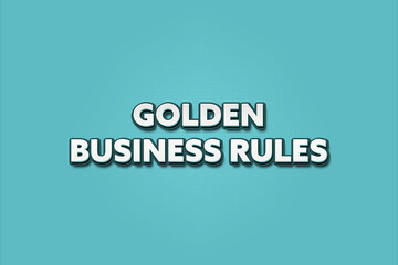 Golden Business Rules. A Illustration with white text isolated on light green background.