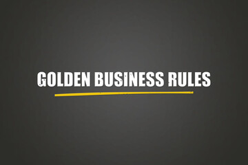 Golden Business Rules. A blackboard with white text. Illustration with grunge text style.