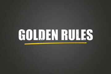 Golden Rules. A blackboard with white text. Illustration with grunge text style.