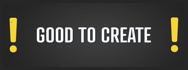 Good to create. A blackboard with white text. Illustration with grunge text style.