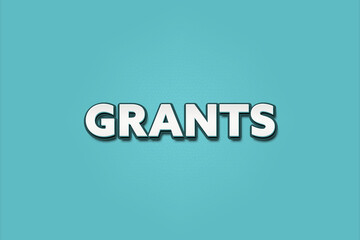 Grants. A Illustration with white text isolated on light green background.
