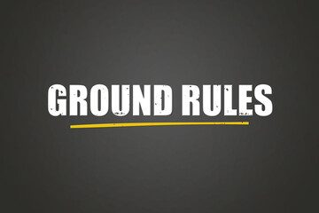 Ground Rules. A blackboard with white text. Illustration with grunge text style.